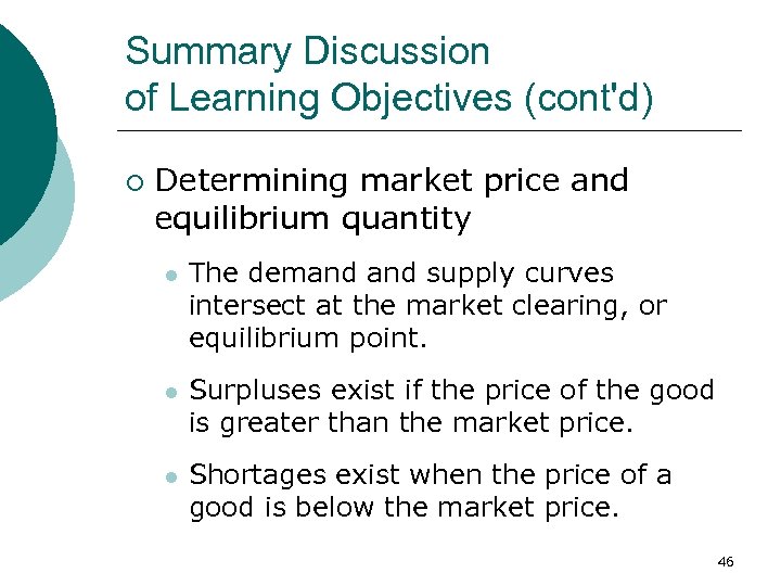 Summary Discussion of Learning Objectives (cont'd) ¡ Determining market price and equilibrium quantity l
