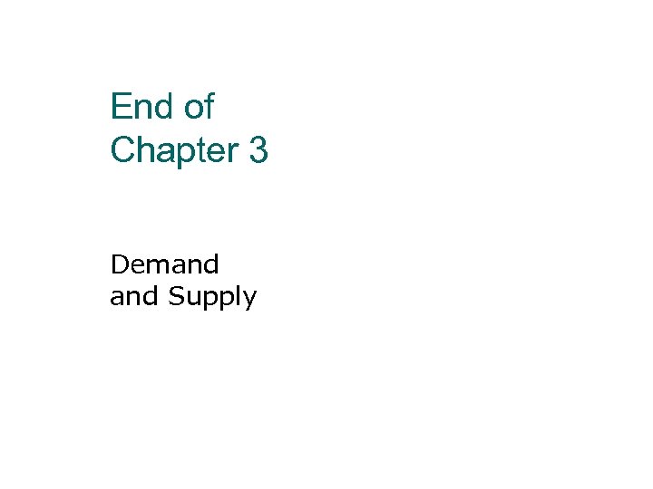 End of Chapter 3 Demand Supply 