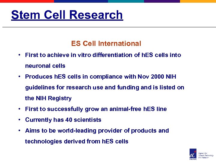 Stem Cell Research ES Cell International • First to achieve in vitro differentiation of
