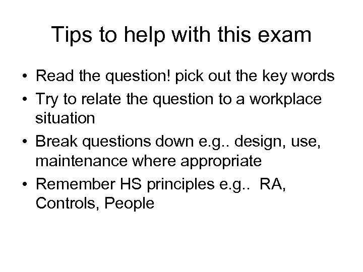 Tips to help with this exam • Read the question! pick out the key