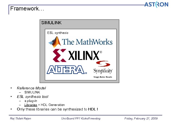 Framework… SIMULINK ESL synthesis • Reference Model – SIMULINK • ESL synthesis tool –