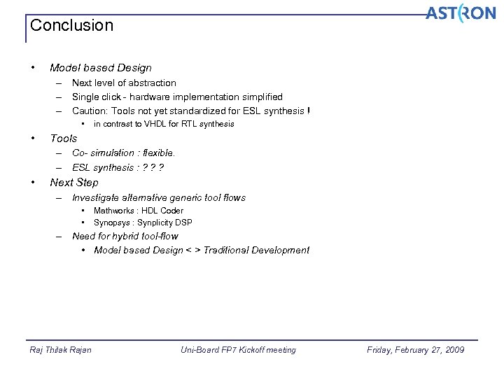 Conclusion • Model based Design – Next level of abstraction – Single click -