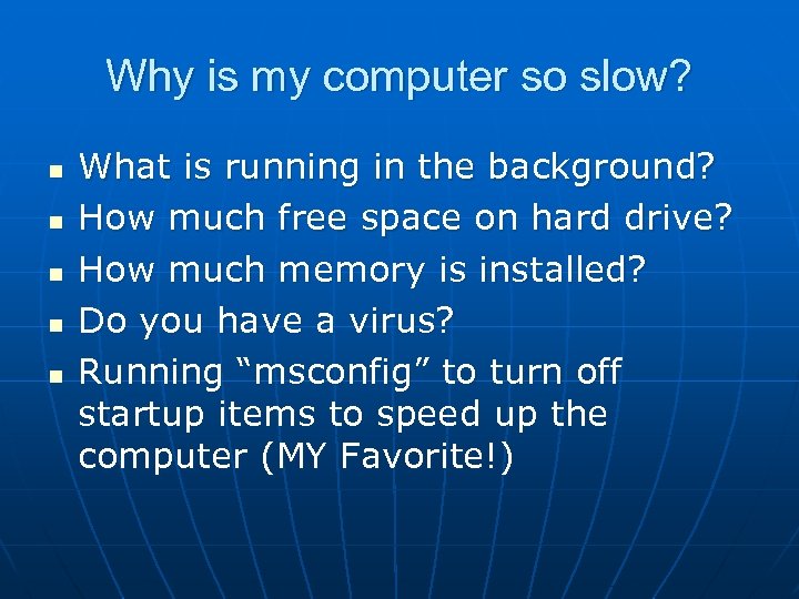 Why is my computer so slow? n n n What is running in the