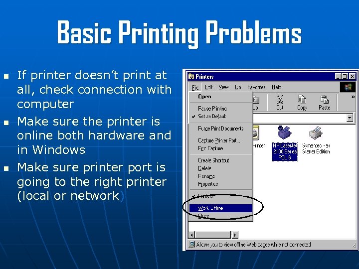 Basic Printing Problems n n n If printer doesn’t print at all, check connection