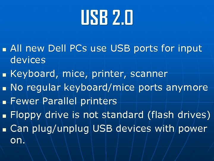 USB 2. 0 n n n All new Dell PCs use USB ports for