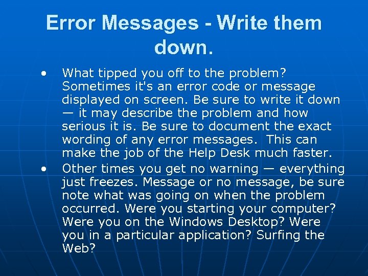 Error Messages - Write them down. • • What tipped you off to the