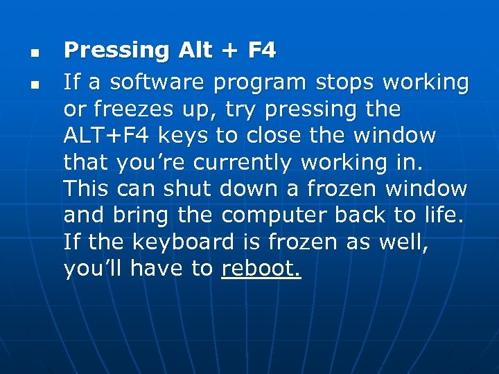 n n Pressing Alt + F 4 If a software program stops working or