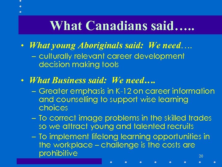 What Canadians said…. . • What young Aboriginals said: We need…. – culturally relevant