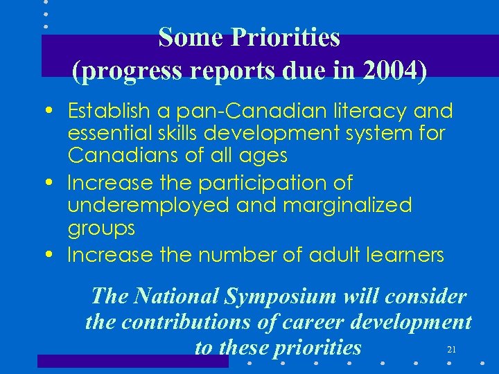 Some Priorities (progress reports due in 2004) • Establish a pan-Canadian literacy and essential
