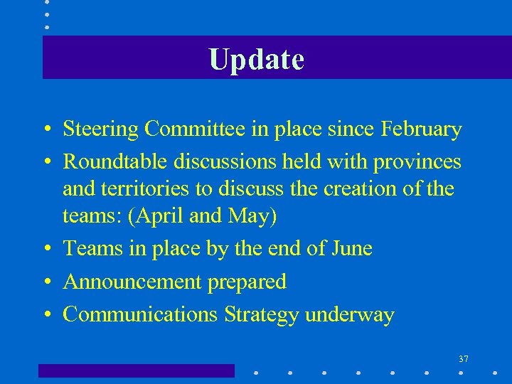 Update • Steering Committee in place since February • Roundtable discussions held with provinces
