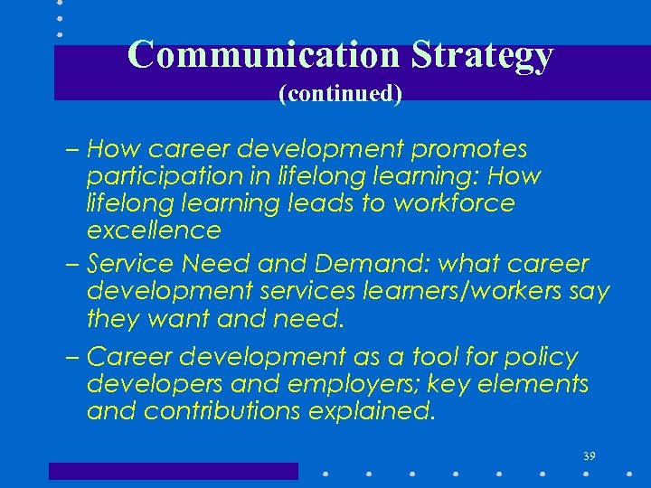 Communication Strategy (continued) – How career development promotes participation in lifelong learning: How lifelong