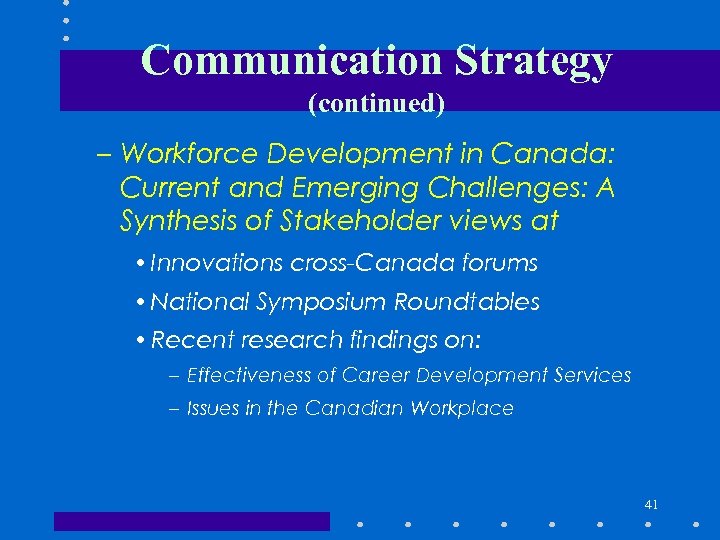 Communication Strategy (continued) – Workforce Development in Canada: Current and Emerging Challenges: A Synthesis