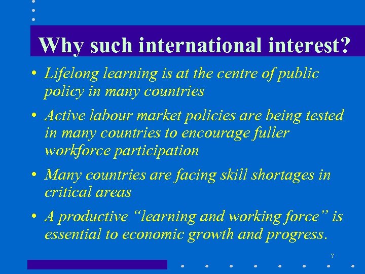 Why such international interest? • Lifelong learning is at the centre of public policy