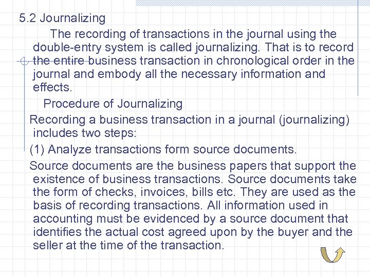 5. 2 Journalizing The recording of transactions in the journal using the double-entry system
