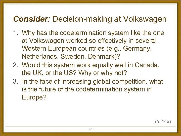 Consider: Decision-making at Volkswagen 1. Why has the codetermination system like the one at