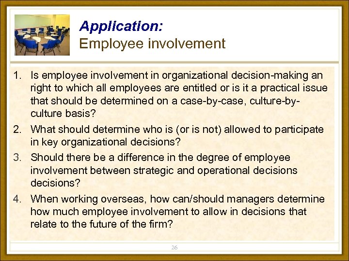 Application: Employee involvement 1. Is employee involvement in organizational decision-making an right to which