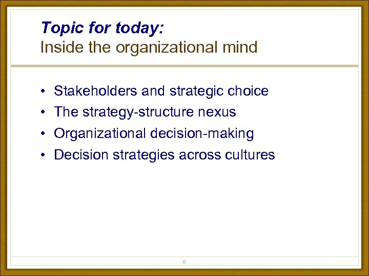 Topic for today: Inside the organizational mind • • Stakeholders and strategic choice The