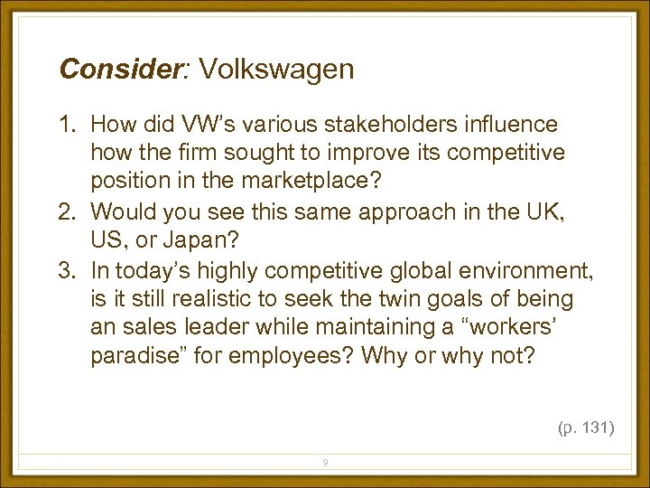 Consider: Volkswagen 1. How did VW’s various stakeholders influence how the firm sought to