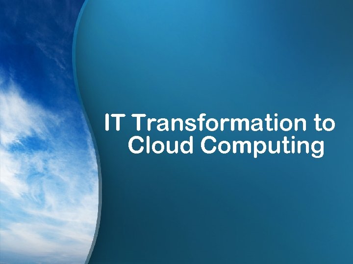 IT Transformation to Cloud Computing 2 