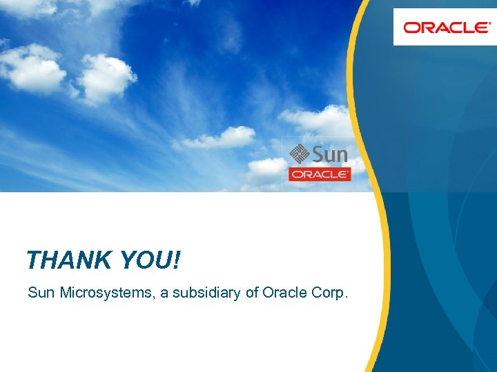 THANK YOU! Sun Microsystems, a subsidiary of Oracle Corp. 30 