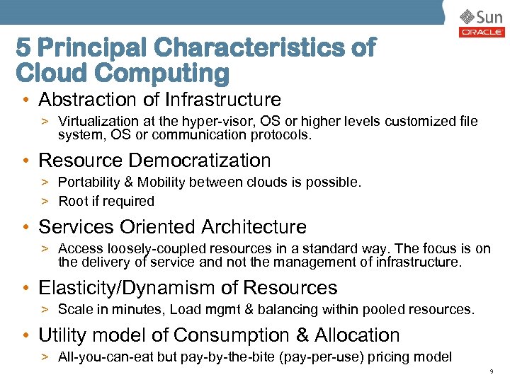 5 Principal Characteristics of Cloud Computing • Abstraction of Infrastructure > Virtualization at the