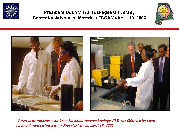 President Bush Visits Tuskegee University Center for Advanced Materials (T-CAM)-April 19, 2006 “I met