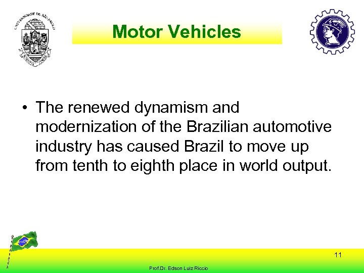 Motor Vehicles • The renewed dynamism and modernization of the Brazilian automotive industry has