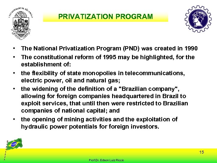 PRIVATIZATION PROGRAM • The National Privatization Program (PND) was created in 1990 • The