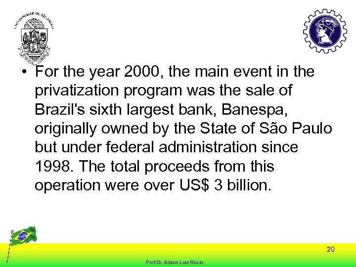  • For the year 2000, the main event in the privatization program was
