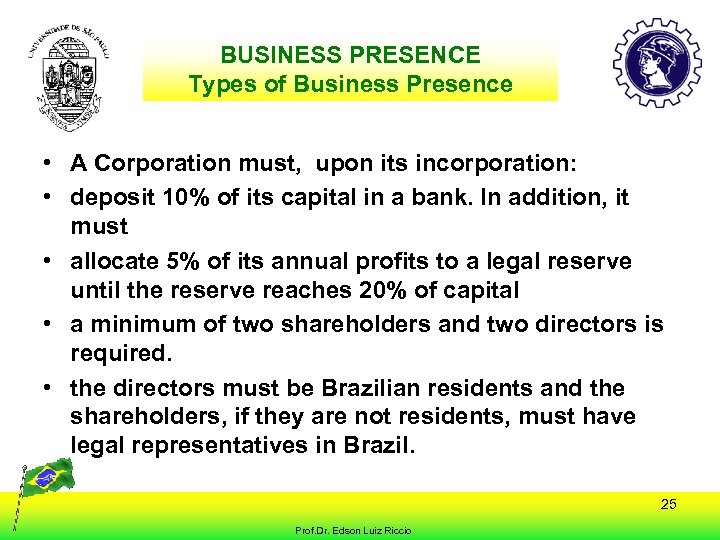 BUSINESS PRESENCE Types of Business Presence • A Corporation must, upon its incorporation: •