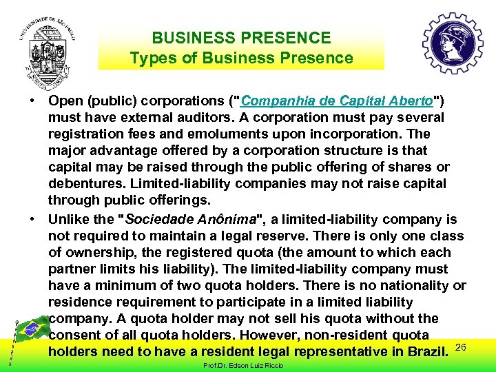 BUSINESS PRESENCE Types of Business Presence • Open (public) corporations ("Companhia de Capital Aberto")