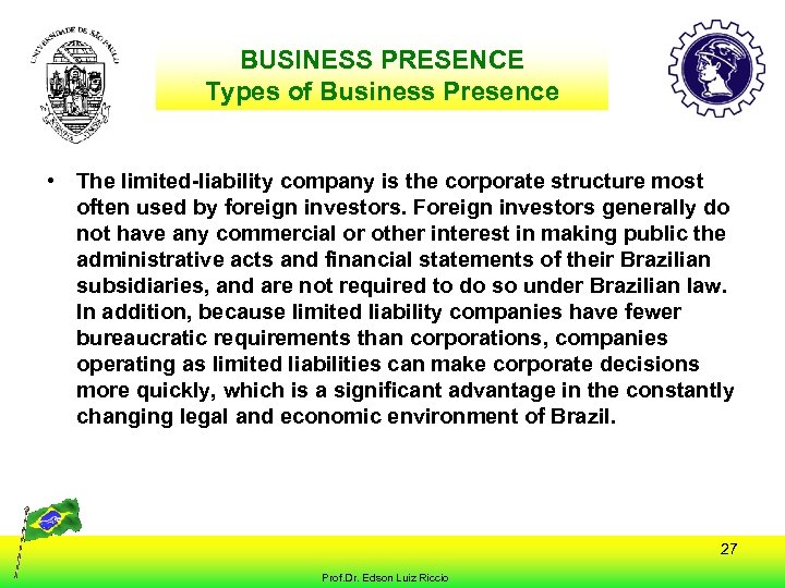 BUSINESS PRESENCE Types of Business Presence • The limited-liability company is the corporate structure