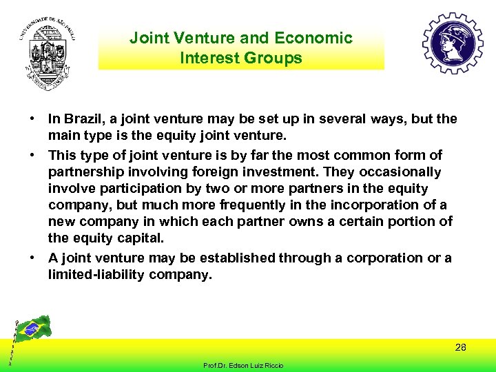 Joint Venture and Economic Interest Groups • In Brazil, a joint venture may be