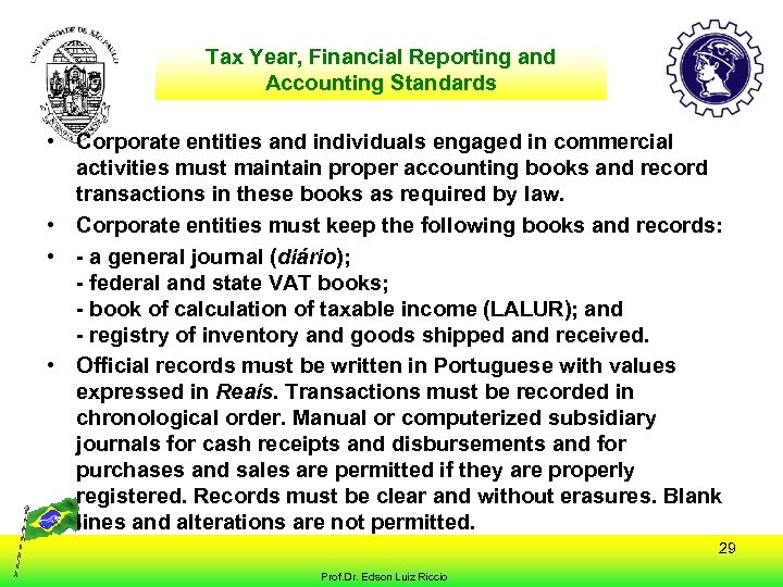 Tax Year, Financial Reporting and Accounting Standards • Corporate entities and individuals engaged in