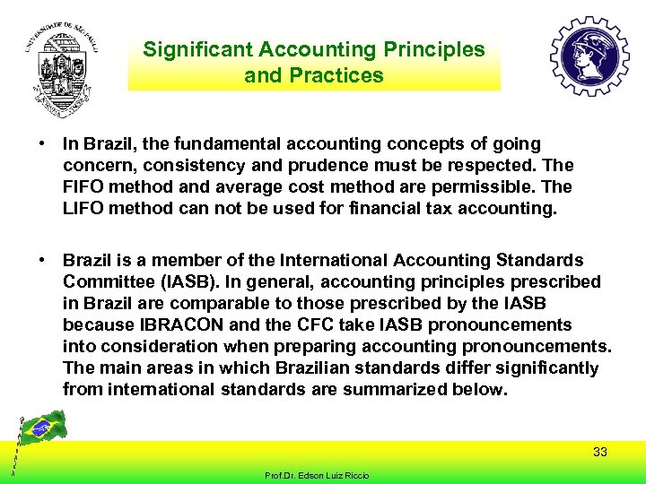 Significant Accounting Principles and Practices • In Brazil, the fundamental accounting concepts of going
