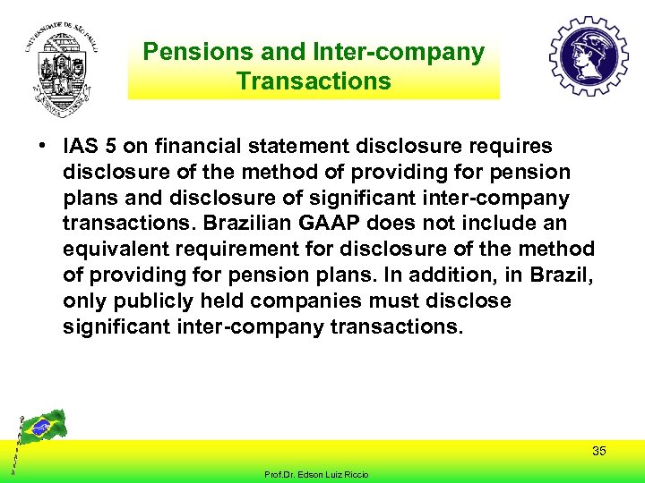 Pensions and Inter-company Transactions • IAS 5 on financial statement disclosure requires disclosure of