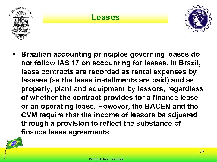 Leases • Brazilian accounting principles governing leases do not follow IAS 17 on accounting