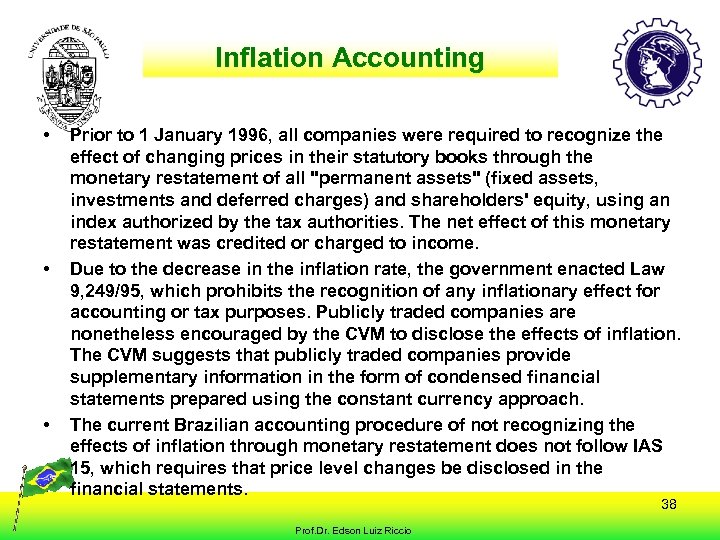 Inflation Accounting • • • Prior to 1 January 1996, all companies were required