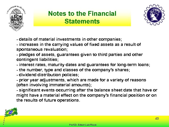 Notes to the Financial Statements - details of material investments in other companies; -