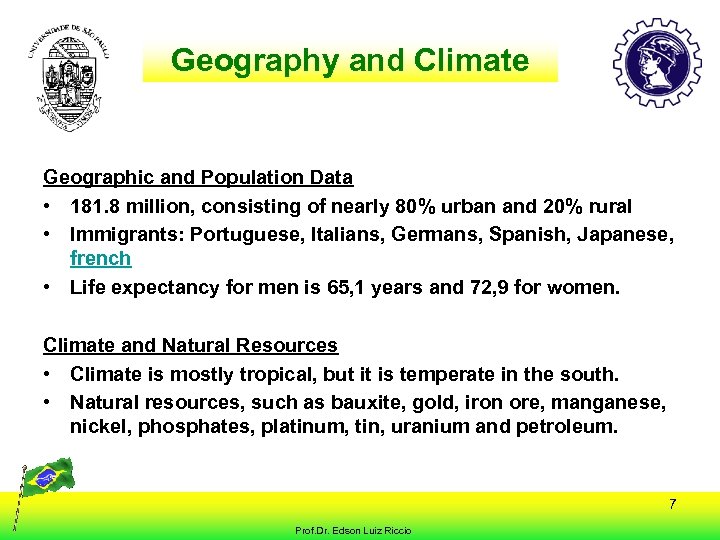 Geography and Climate Geographic and Population Data • 181. 8 million, consisting of nearly