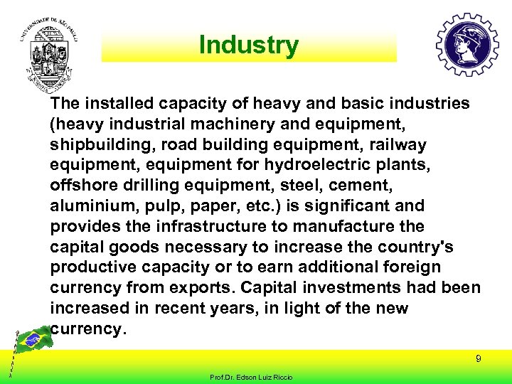 Industry The installed capacity of heavy and basic industries (heavy industrial machinery and equipment,