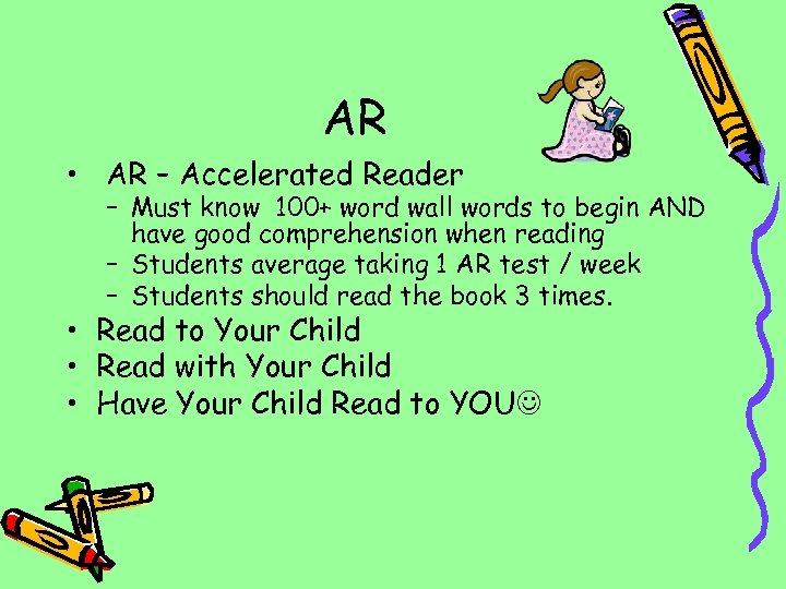 AR • AR – Accelerated Reader – Must know 100+ word wall words to