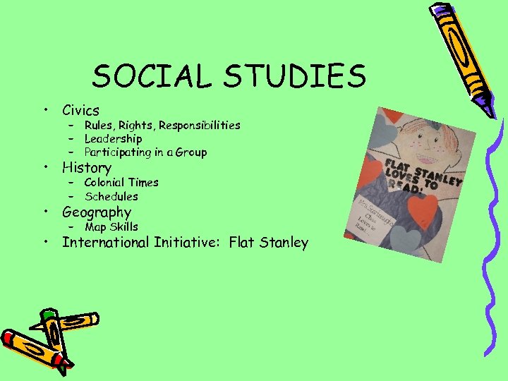 SOCIAL STUDIES • Civics – Rules, Rights, Responsibilities – Leadership – Participating in a