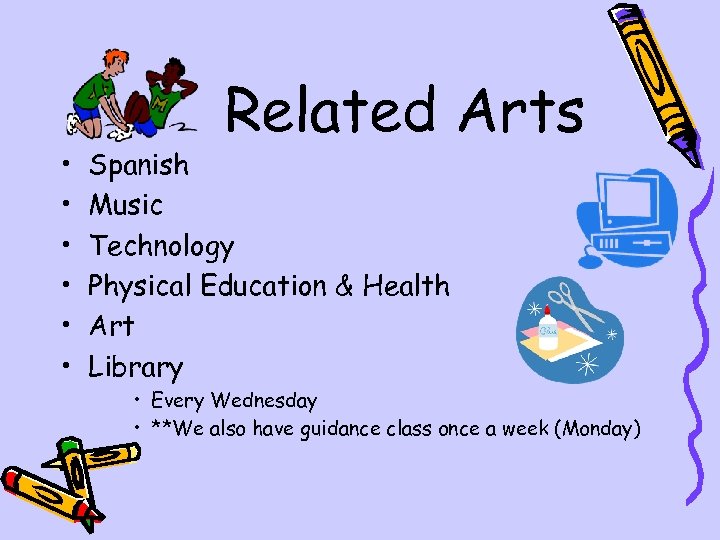  • • • Related Arts Spanish Music Technology Physical Education & Health Art