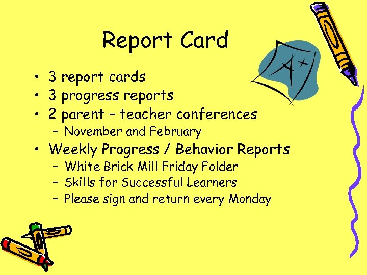 Report Card • 3 report cards • 3 progress reports • 2 parent –