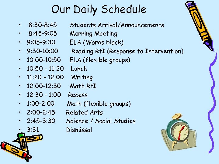 Our Daily Schedule • • • • 8: 30 -8: 45 -9: 05 -9: