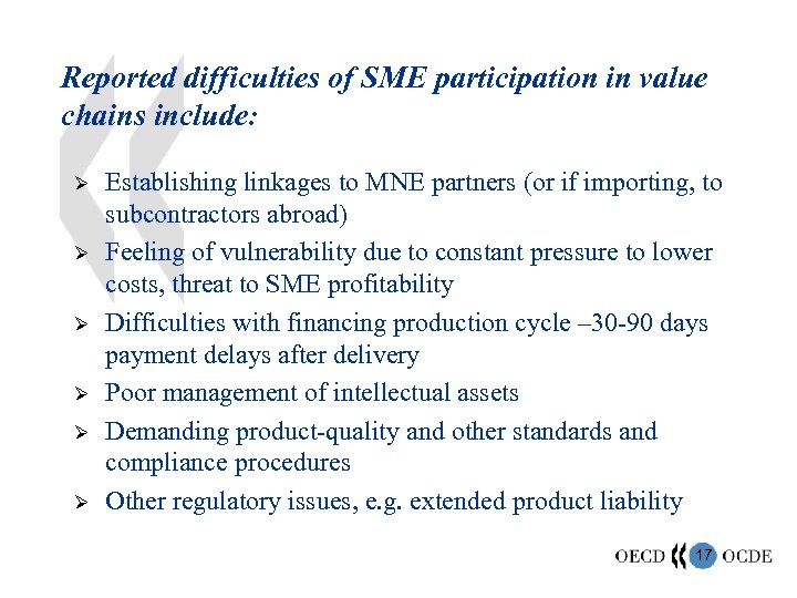 Reported difficulties of SME participation in value chains include: Ø Ø Ø Establishing linkages