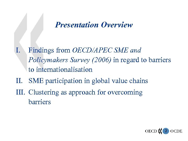 Presentation Overview I. Findings from OECD/APEC SME and Policymakers Survey (2006) in regard to