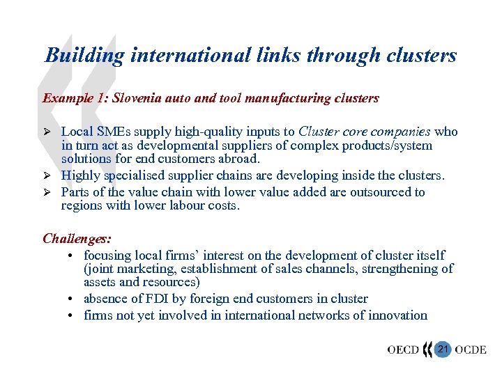 Building international links through clusters Example 1: Slovenia auto and tool manufacturing clusters Local
