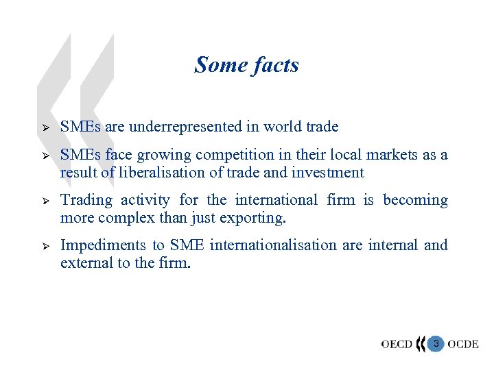 Some facts Ø Ø SMEs are underrepresented in world trade SMEs face growing competition